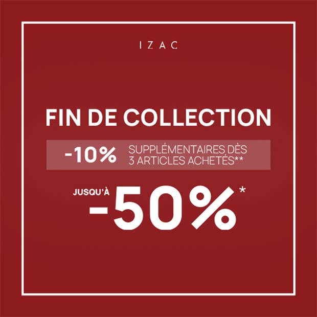 Fin de collection chez Izac : jusqu'à -50%*